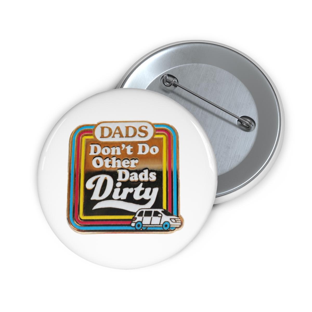 Dads Don't Do Other Dads Dirty Pin - Official Accessories merchandise