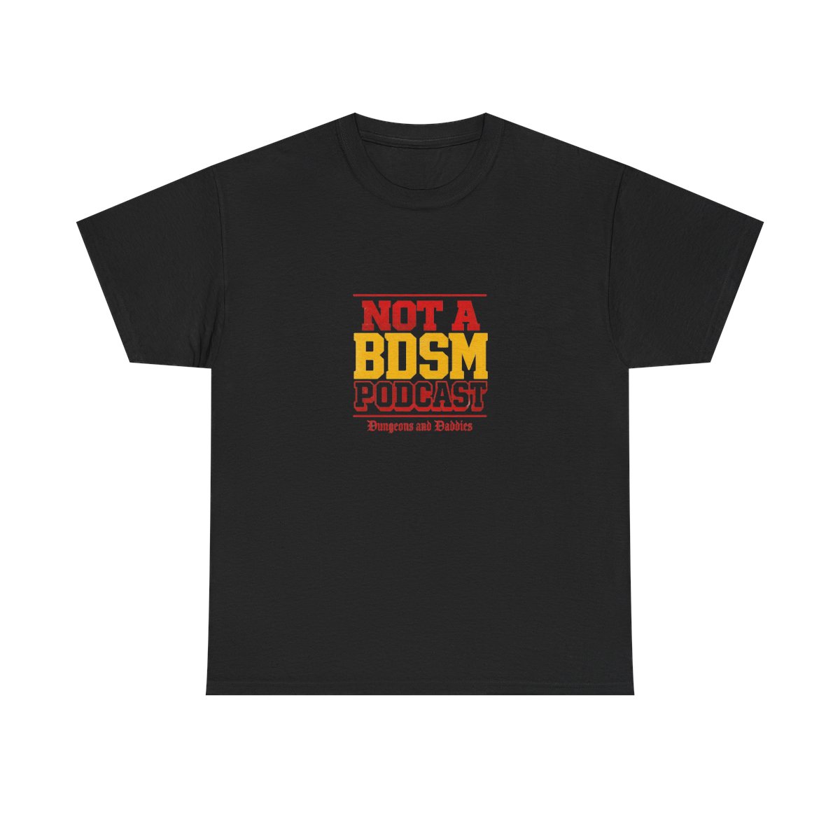 Dungeons and Daddies "Not a BDSM Podcast" Unisex Tee — official Dungeons and Daddies T-Shirts